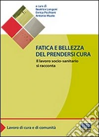 Fatica e bellezza del prendersi cura libro